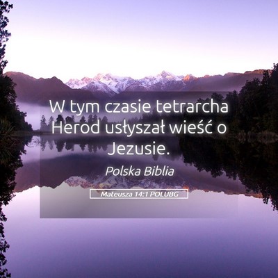 Picture 05 - Mateusza 14:1 POLUBG - W tym czasie tetrarcha Herod usłyszał wieść o - Bible Verse Picture