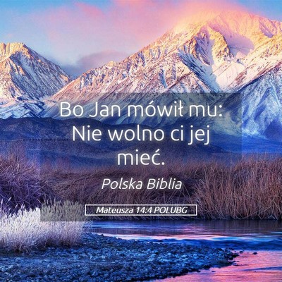 Picture 05 - Mateusza 14:4 POLUBG - Bo Jan mówił mu: Nie wolno ci jej - Bible Verse Picture