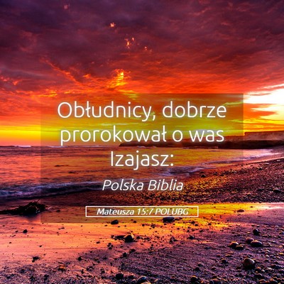 Picture 05 - Mateusza 15:7 POLUBG - Obłudnicy, dobrze prorokował o was - Bible Verse Picture