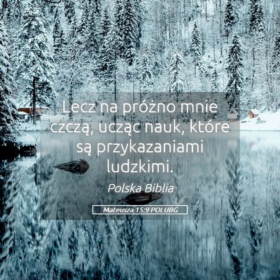 Picture 05 - Mateusza 15:9 POLUBG - Lecz na próżno mnie czczą, ucząc nauk, które - Bible Verse Picture