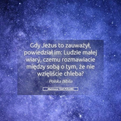Picture 05 - Mateusza 16:8 POLUBG - Gdy Jezus to zauważył, powiedział im: Ludzie - Bible Verse Picture