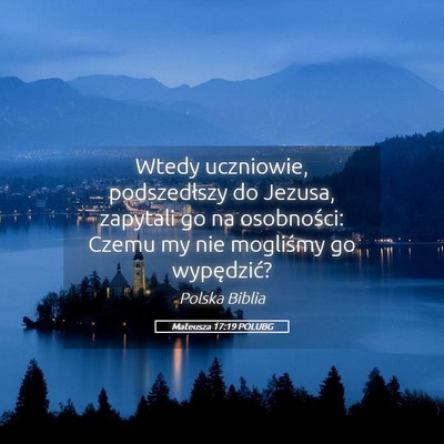 Picture 05 - Mateusza 17:19 POLUBG - Wtedy uczniowie, podszedłszy do Jezusa, zapytali - Bible Verse Picture