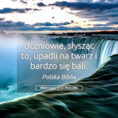 Picture 05 - Mateusza 17:6 POLUBG - Uczniowie, słysząc to, upadli na twarz i bardzo - Bible Verse Picture
