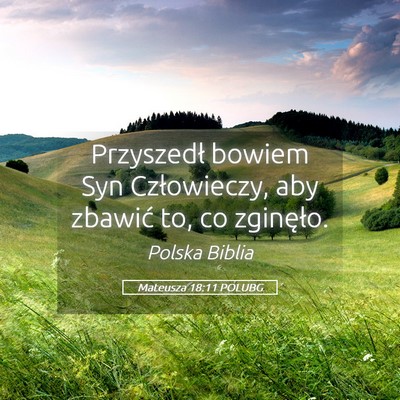 Picture 05 - Mateusza 18:11 POLUBG - Przyszedł bowiem Syn Człowieczy, aby zbawić - Bible Verse Picture