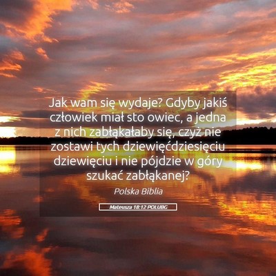 Picture 05 - Mateusza 18:12 POLUBG - Jak wam się wydaje? Gdyby jakiś człowiek miał - Bible Verse Picture