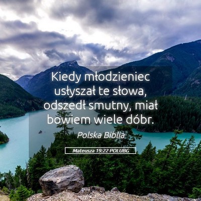 Picture 05 - Mateusza 19:22 POLUBG - Kiedy młodzieniec usłyszał te słowa, odszedł - Bible Verse Picture