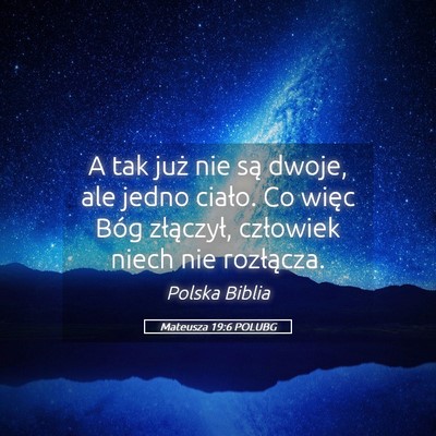 Picture 05 - Mateusza 19:6 POLUBG - A tak już nie są dwoje, ale jedno ciało. Co - Bible Verse Picture