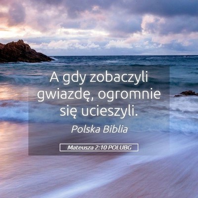 Picture 05 - Mateusza 2:10 POLUBG - A gdy zobaczyli gwiazdę, ogromnie się - Bible Verse Picture