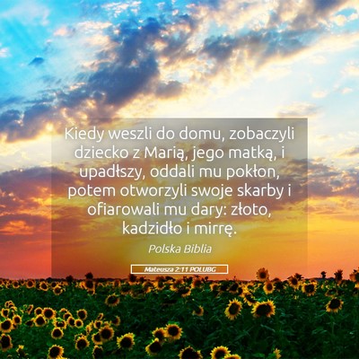 Picture 05 - Mateusza 2:11 POLUBG - Kiedy weszli do domu, zobaczyli dziecko z Marią, - Bible Verse Picture