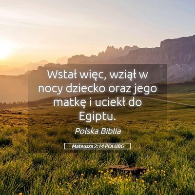Picture 05 - Mateusza 2:14 POLUBG - Wstał więc, wziął w nocy dziecko oraz jego - Bible Verse Picture