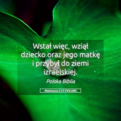 Picture 05 - Mateusza 2:21 POLUBG - Wstał więc, wziął dziecko oraz jego matkę i - Bible Verse Picture