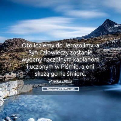 Picture 05 - Mateusza 20:18 POLUBG - Oto idziemy do Jerozolimy, a Syn Człowieczy - Bible Verse Picture