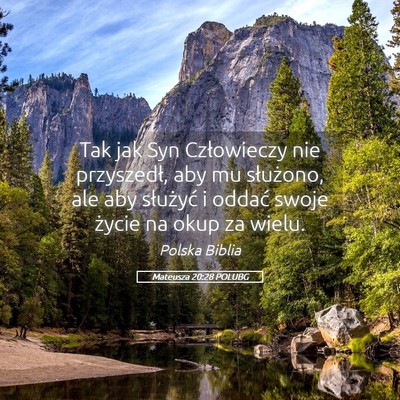 Picture 05 - Mateusza 20:28 POLUBG - Tak jak Syn Człowieczy nie przyszedł, aby mu - Bible Verse Picture