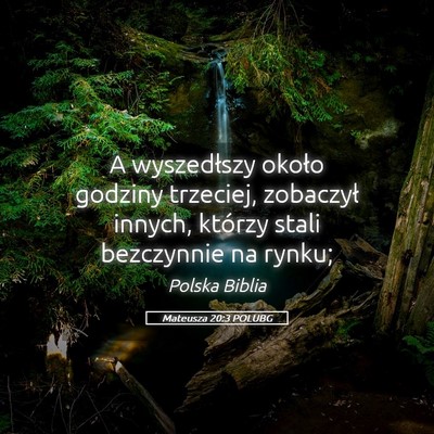Picture 05 - Mateusza 20:3 POLUBG - A wyszedłszy około godziny trzeciej, zobaczył - Bible Verse Picture
