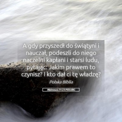 Picture 05 - Mateusza 21:23 POLUBG - A gdy przyszedł do świątyni i nauczał, - Bible Verse Picture
