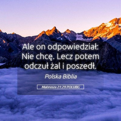 Picture 05 - Mateusza 21:29 POLUBG - Ale on odpowiedział: Nie chcę. Lecz potem - Bible Verse Picture