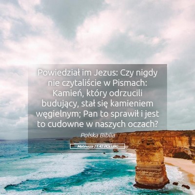 Picture 05 - Mateusza 21:42 POLUBG - Powiedział im Jezus: Czy nigdy nie czytaliście - Bible Verse Picture