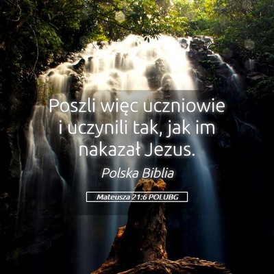 Picture 05 - Mateusza 21:6 POLUBG - Poszli więc uczniowie i uczynili tak, jak im - Bible Verse Picture