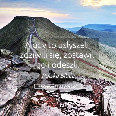 Picture 05 - Mateusza 22:22 POLUBG - A gdy to usłyszeli, zdziwili się, zostawili go - Bible Verse Picture
