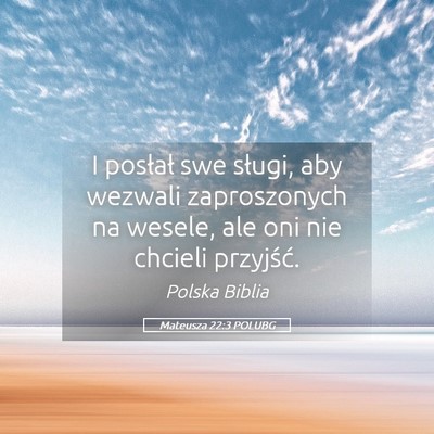 Picture 05 - Mateusza 22:3 POLUBG - I posłał swe sługi, aby wezwali zaproszonych - Bible Verse Picture