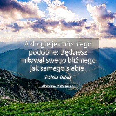 Picture 05 - Mateusza 22:39 POLUBG - A drugie jest do niego podobne: Będziesz - Bible Verse Picture