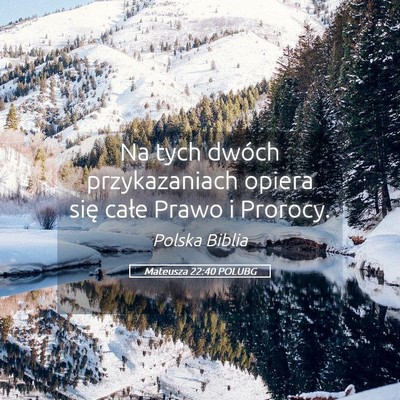 Picture 05 - Mateusza 22:40 POLUBG - Na tych dwóch przykazaniach opiera się całe - Bible Verse Picture
