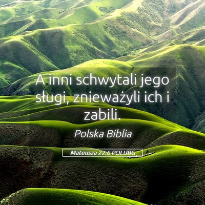 Picture 05 - Mateusza 22:6 POLUBG - A inni schwytali jego sługi, znieważyli ich i - Bible Verse Picture