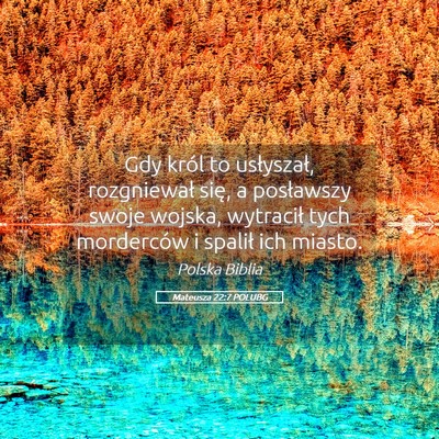 Picture 05 - Mateusza 22:7 POLUBG - Gdy król to usłyszał, rozgniewał się, a - Bible Verse Picture