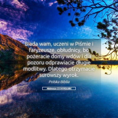 Picture 05 - Mateusza 23:14 POLUBG - Biada wam, uczeni w Piśmie i faryzeusze, - Bible Verse Picture