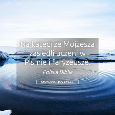 Picture 05 - Mateusza 23:2 POLUBG - Na katedrze Mojżesza zasiedli uczeni w Piśmie i - Bible Verse Picture