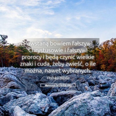 Picture 05 - Mateusza 24:24 POLUBG - Powstaną bowiem fałszywi Chrystusowie i - Bible Verse Picture