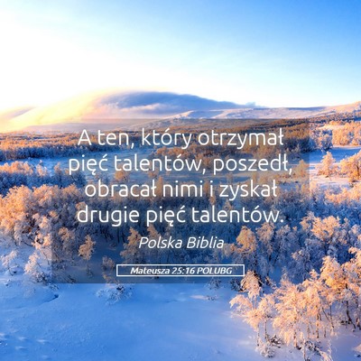 Picture 05 - Mateusza 25:16 POLUBG - A ten, który otrzymał pięć talentów, - Bible Verse Picture
