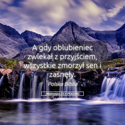 Picture 05 - Mateusza 25:5 POLUBG - A gdy oblubieniec zwlekał z przyjściem, - Bible Verse Picture