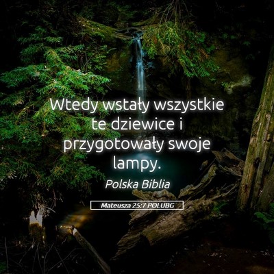 Picture 05 - Mateusza 25:7 POLUBG - Wtedy wstały wszystkie te dziewice i - Bible Verse Picture