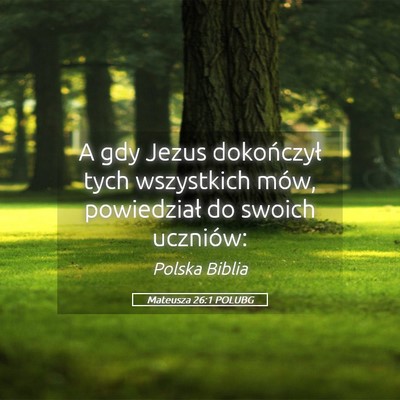 Picture 05 - Mateusza 26:1 POLUBG - A gdy Jezus dokończył tych wszystkich mów, - Bible Verse Picture