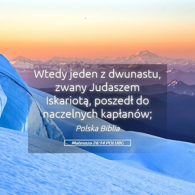 Picture 05 - Mateusza 26:14 POLUBG - Wtedy jeden z dwunastu, zwany Judaszem - Bible Verse Picture
