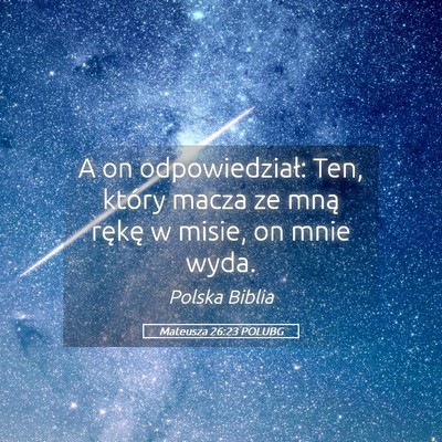 Picture 05 - Mateusza 26:23 POLUBG - A on odpowiedział: Ten, który macza ze mną - Bible Verse Picture