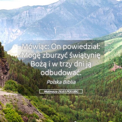 Picture 05 - Mateusza 26:61 POLUBG - Mówiąc: On powiedział: Mogę zburzyć - Bible Verse Picture