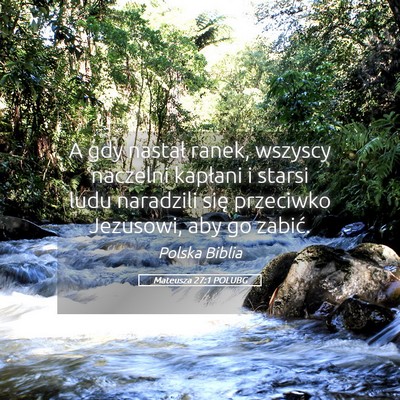 Picture 05 - Mateusza 27:1 POLUBG - A gdy nastał ranek, wszyscy naczelni kapłani i - Bible Verse Picture