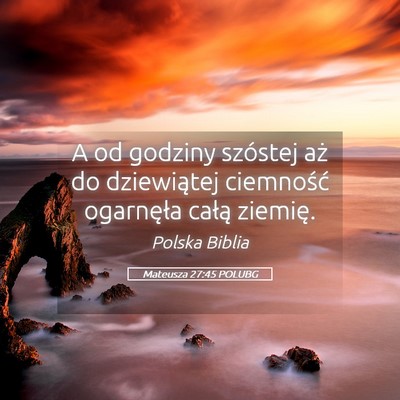 Picture 05 - Mateusza 27:45 POLUBG - A od godziny szóstej aż do dziewiątej - Bible Verse Picture