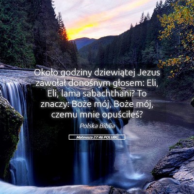 Picture 05 - Mateusza 27:46 POLUBG - Około godziny dziewiątej Jezus zawołał - Bible Verse Picture