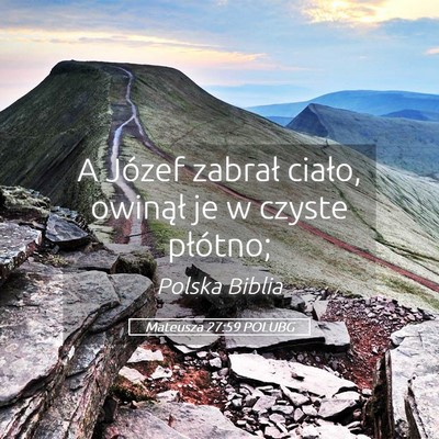 Picture 05 - Mateusza 27:59 POLUBG - A Józef zabrał ciało, owinął je w czyste - Bible Verse Picture