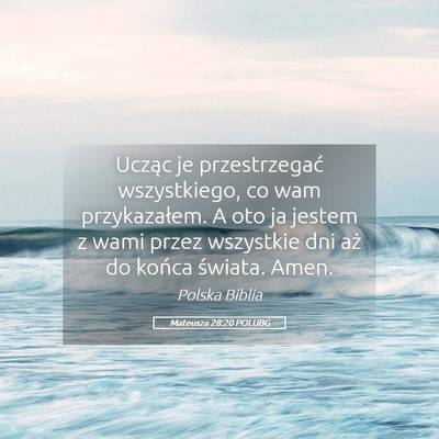 Picture 05 - Mateusza 28:20 POLUBG - Ucząc je przestrzegać wszystkiego, co wam - Bible Verse Picture