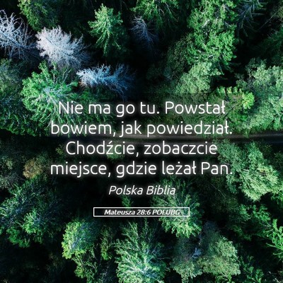 Picture 05 - Mateusza 28:6 POLUBG - Nie ma go tu. Powstał bowiem, jak powiedział. - Bible Verse Picture