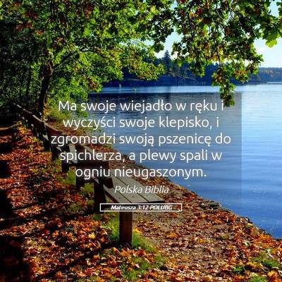 Picture 05 - Mateusza 3:12 POLUBG - Ma swoje wiejadło w ręku i wyczyści swoje - Bible Verse Picture