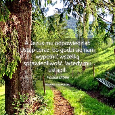 Picture 05 - Mateusza 3:15 POLUBG - A Jezus mu odpowiedział: Ustąp teraz, bo godzi - Bible Verse Picture