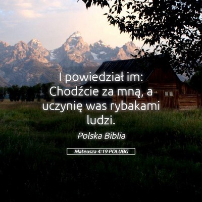 Picture 05 - Mateusza 4:19 POLUBG - I powiedział im: Chodźcie za mną, a uczynię - Bible Verse Picture