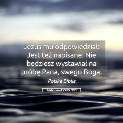 Picture 05 - Mateusza 4:7 POLUBG - Jezus mu odpowiedział: Jest też napisane: Nie - Bible Verse Picture