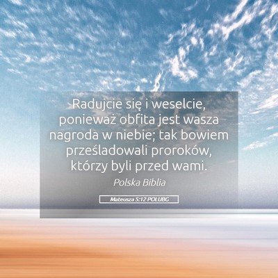 Picture 05 - Mateusza 5:12 POLUBG - Radujcie się i weselcie, ponieważ obfita jest - Bible Verse Picture