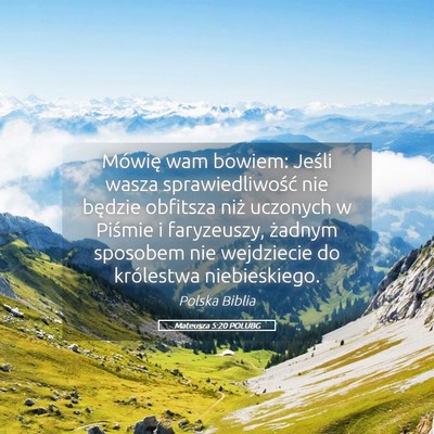 Picture 05 - Mateusza 5:20 POLUBG - Mówię wam bowiem: Jeśli wasza sprawiedliwość - Bible Verse Picture